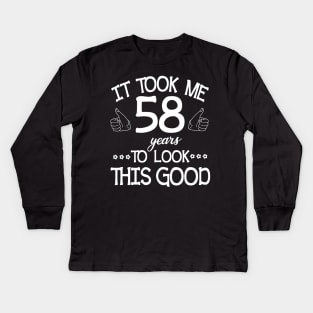 It Took Me 58 Years To Look This Good Happy Birthday To Me You Dad Mom Son Daughter Was Born In 1962 Kids Long Sleeve T-Shirt